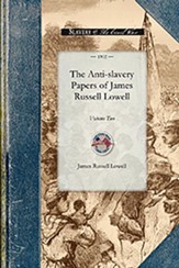 Anti-slavery Papers of James Russell  Lowell, Volume 2