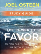 Power of Favor: Unleashing The Force That Will Take You Where You Can't Go On Your Own Study Guide