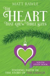 The Heart That Grew Three Sizes: Find the True Meaning of Christmas in the Grinch, Youth Study Book