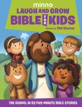 Laugh and Grow Bible for Kids: The Gospel in 52  Five-Minute Bible Stories