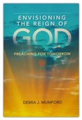 Envisioning the Reign of God: Preaching for Tomorrow