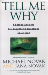 Tell Me Why: A Father Answers His Daughter's  Questions About God