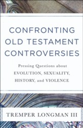 Confronting Old Testament Controversies