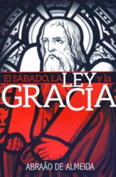 El Sabado, la Ley y la Gracia  (Sabbath, the Law and the Grace)