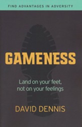 Gameness: Land on your feet, not on your feelings