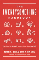 The Twentysomething Handbook: Everything You Actually Need to Know About Real Life