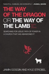 Way of the Dragon or the Way of the Lamb: Searching for Jesus' Path of Power in a Church that Has Abandoned It
