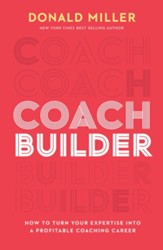 Coach Builder: How to Build a Profitable Career as a Small-Business Coach