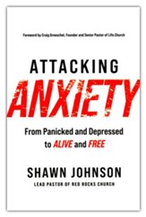Attacking Anxiety: From Panicked and  Depressed to Alive and Free