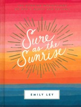 Sure as the Sunrise: 100 Morning Meditations on God's Mercy and Delight