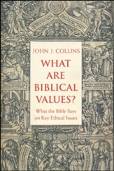 What Are Biblical Values?: What the Bible Says on Key Ethical Issues