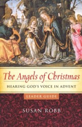 The Angels of Christmas: Hearing God's Voice in Advent - Leader Guide