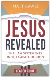 Jesus Revealed: The I Am Statements in the Gospel of John - Leader Guide