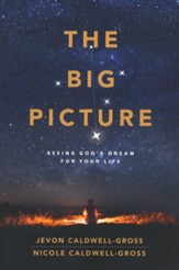 The Big Picture: Seeing God's Dream for Your Life - Slightly Imperfect