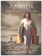 Journeys With The Messiah: Photos that Explore the Reality and Relevance of Jesus