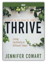 Thrive Women's Bible Study: Living Faithfully in DIfficult Times - A study in the Book of James, DVD