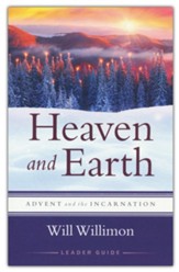 Heaven and Earth Leader Guide: Advent and the Incarnation