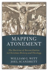 Mapping Atonement: The Doctrine of Reconciliation in Christian History and Theology