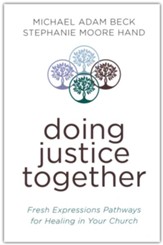 Doing Justice Together: Fresh Expression Pathways to Heal Racialism in Your Church