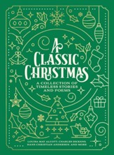 A Classic Christmas: A Collection of Timeless Stories and Poems