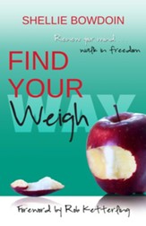 Find Your Weigh: Renew Your Mind & Walk In Freedom, Edition 0002