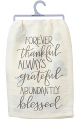 Forever Thankful Always Grateful Abundantly Blessed Dish Towel