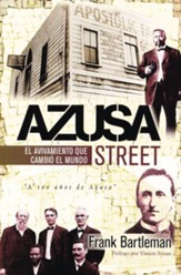 Azusa Street: El avivamiento que cambio el mundo  (Asuza Street, Spanish Edition)