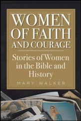 Women of Faith and Courage: Stories of Women in the  Bible and History