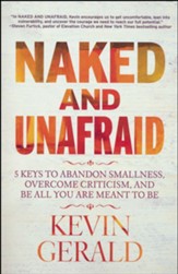Naked and Unafraid: 5 Keys to Abandon Smallness, Overcome Criticism, and Be All You Are