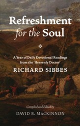 Refreshment for the Soul: Daily Readings from Richard Sibbes