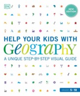Help Your Kids with Geography,  Grades 5-10: A Unique Step-By-Step Visual Guide