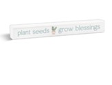 Plant Seeds Grow Blessings Stick Plaque