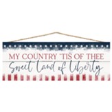 My Country 'Tis of Thee Sweet Land of Liberty Hanging Sign