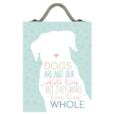 Dogs are Not Our Whole Lives Block Art with Strap