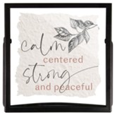 Calm Centered Strong and Peaceful Framed Art