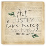 Act Justly, Micah 6:8 Coaster