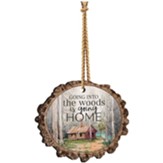 Going Into the Woods is Going Home Bark Ornament