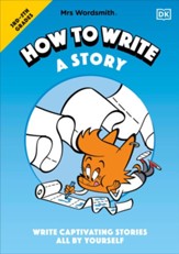 Mrs Wordsmith How to Write a Story,  Grades 3-5: Write Captivating Stories All by Yourself