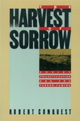 The Harvest of Sorrow: Soviet Collection and The Terror Famine