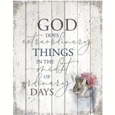 God Does Extraordinary Things Wooden Plaque