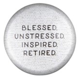 Blessed, Unstressed, Inspired, Retired Glass Dome Paperweight