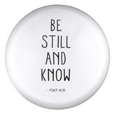 Be Still and Know Glass Dome Paperweight