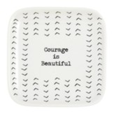 Courage is Beautiful Trinket Tray