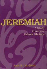 Jeremiah: A Study in Ancient Hebrew Rhetoric