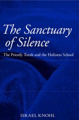 The Sanctuary of Silence:The Priestly Torah and the Holiness School