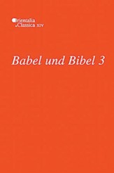 Babel und Bibel 3: Annual of Ancient Near Eastern, Old Testament and Semitic Studies