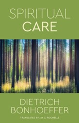 Spiritual Care   (Dietrich Bonfhoeffer)