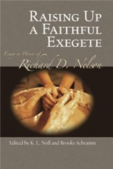 Raising Up a Faithful Exegete: Essays in Honor of Richard D. Nelson