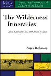 The Wilderness Itineraries: Genre, Geography, and the Growth of Torah