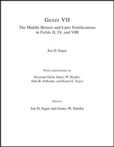 Gezer VII: The Middle Bronze and Later Fortifications in Fields II, IV, and VIII